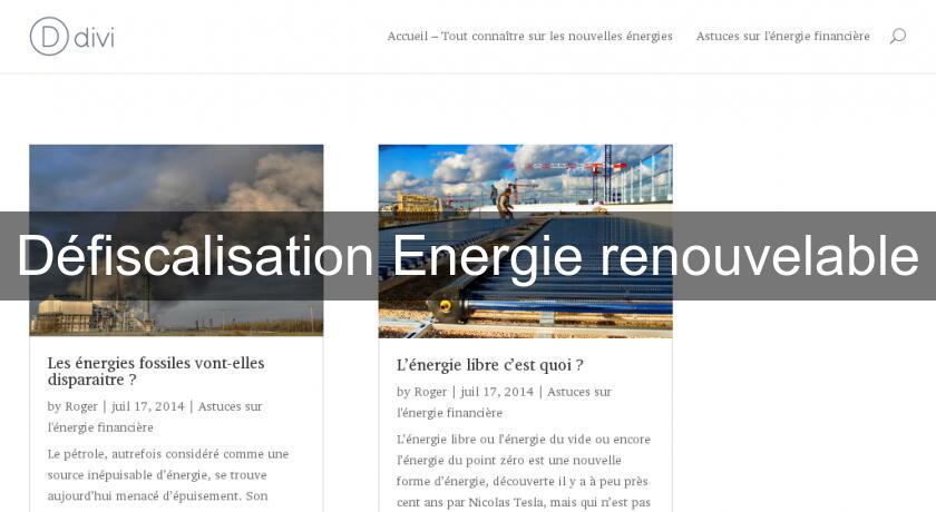 Défiscalisation Energie renouvelable Défiscalisation Energie renouvelable