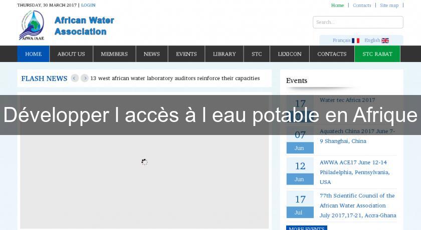 Développer l'accès à l'eau potable en Afrique Développer l'accès à l'eau potable en Afrique