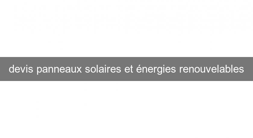 devis panneaux solaires et énergies renouvelables devis panneaux solaires et énergies renouvelables