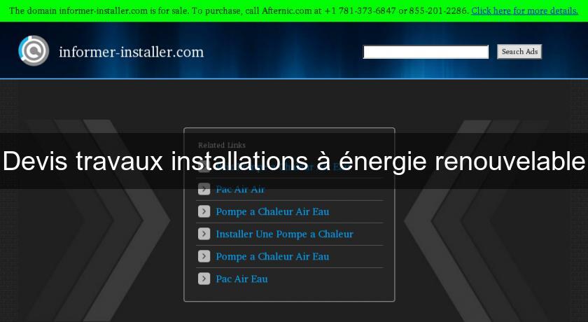 Devis travaux installations à énergie renouvelable Devis travaux installations à énergie renouvelable