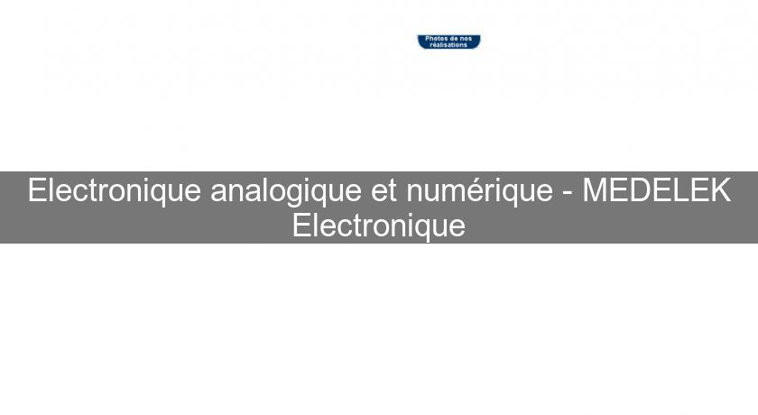 Electronique analogique et numérique - MEDELEK Electronique Electronique analogique et numérique - MEDELEK Electronique