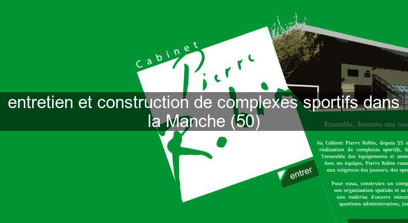 entretien et construction de complexes sportifs dans la Manche (50) entretien et construction de complexes sportifs dans la Manche (50)