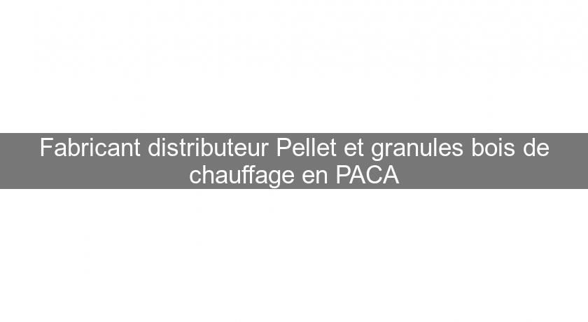 Fabricant distributeur Pellet et granules bois de chauffage en PACA Fabricant distributeur Pellet et granules bois de chauffage en PACA