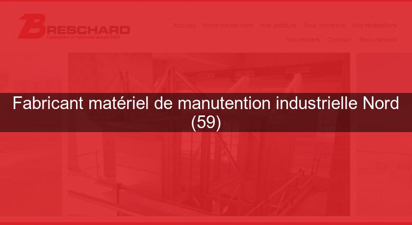 Fabricant matériel de manutention industrielle Nord (59) Fabricant matériel de manutention industrielle Nord (59)