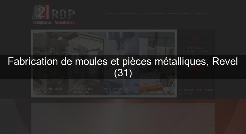 Fabrication de moules et pièces métalliques, Revel (31) Fabrication de moules et pièces métalliques, Revel (31)