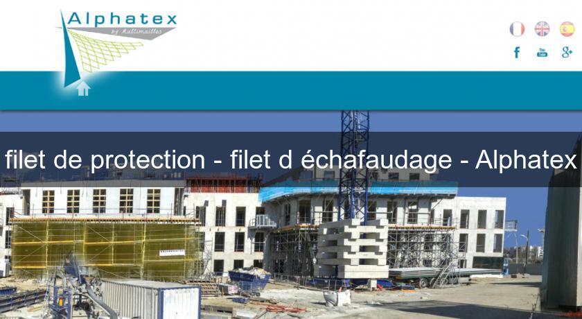 filet de protection - filet d'échafaudage - Alphatex filet de protection - filet d'échafaudage - Alphatex
