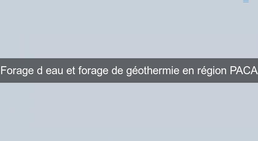 Forage d'eau et forage de géothermie en région PACA Forage d'eau et forage de géothermie en région PACA