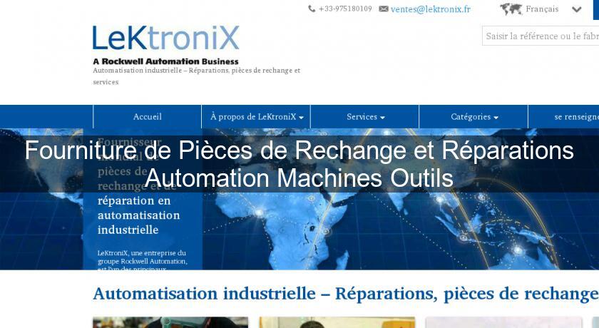 Fourniture de Pièces de Rechange et Réparations Automation Machines Outils Fourniture de Pièces de Rechange et Réparations Automation Machines Outils