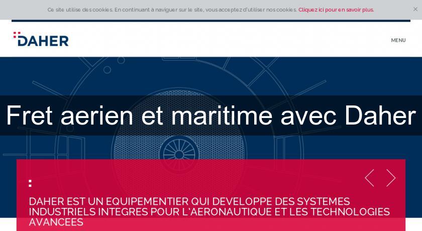 Fret aerien et maritime avec Daher Fret aerien et maritime avec Daher