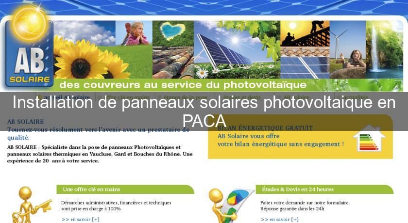 Installation de panneaux solaires photovoltaique en PACA Installation de panneaux solaires photovoltaique en PACA
