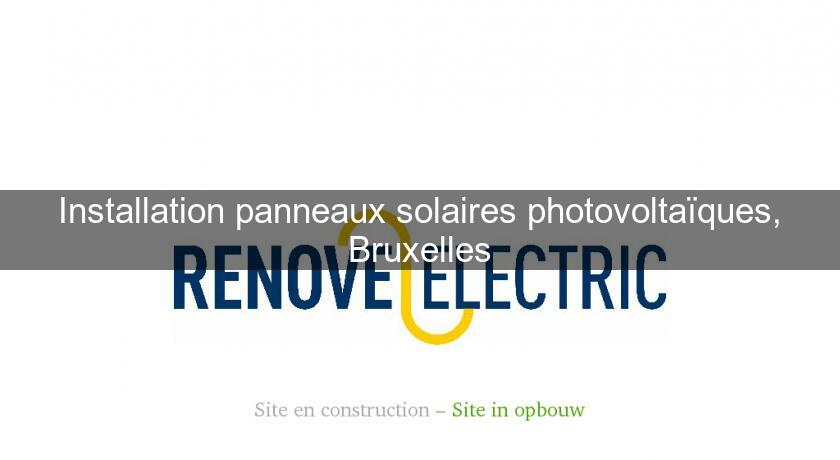 Installation panneaux solaires photovoltaïques, Bruxelles Installation panneaux solaires photovoltaïques, Bruxelles