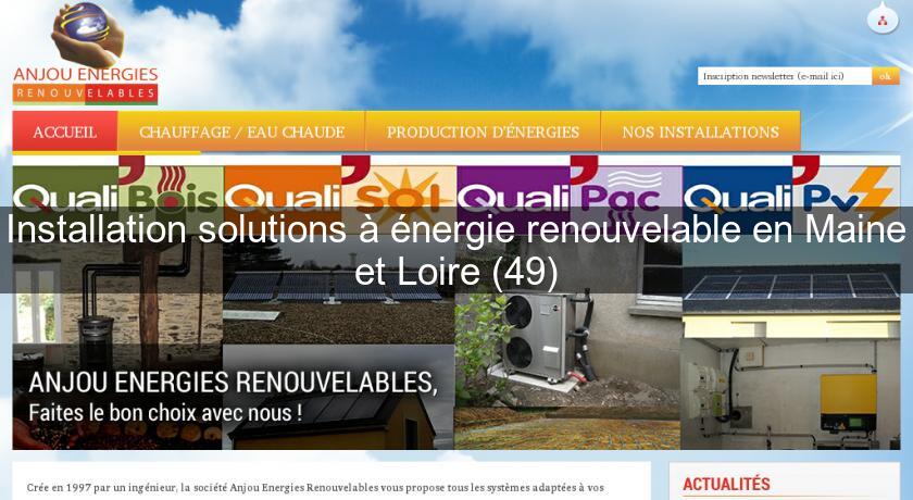 Installation solutions à énergie renouvelable en Maine et Loire (49) Installation solutions à énergie renouvelable en Maine et Loire (49)