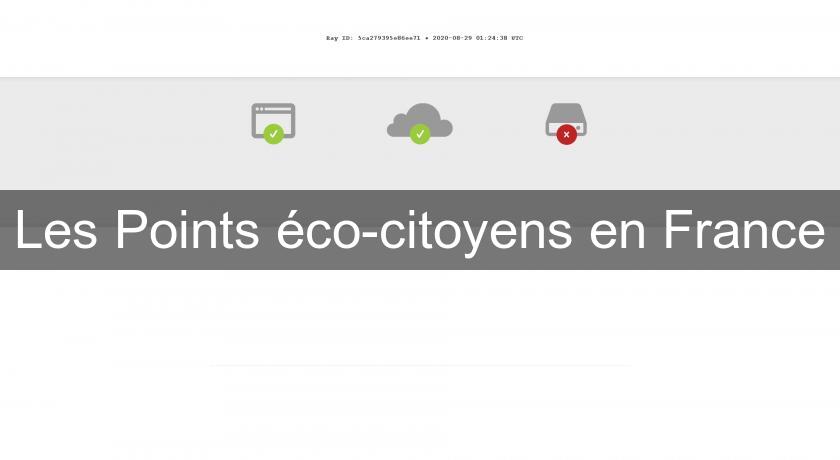 Les Points éco-citoyens en France Les Points éco-citoyens en France