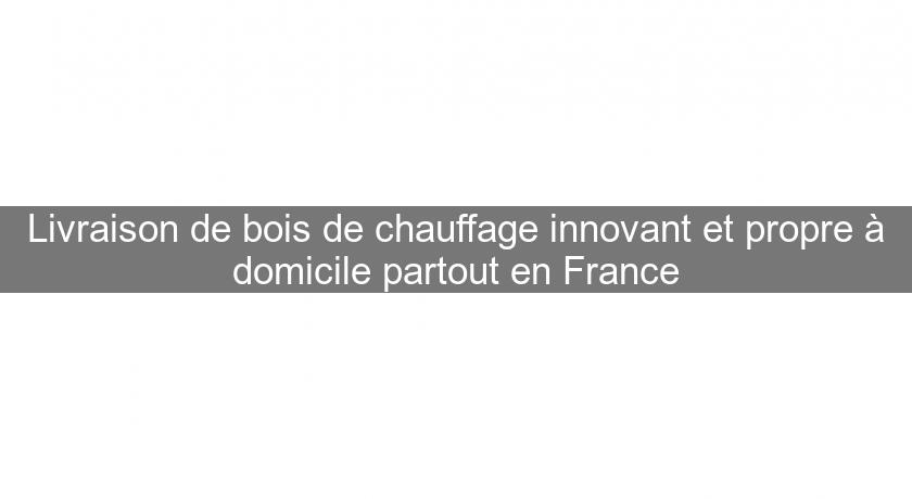 Livraison de bois de chauffage innovant et propre à domicile partout en France Livraison de bois de chauffage innovant et propre à domicile partout en France