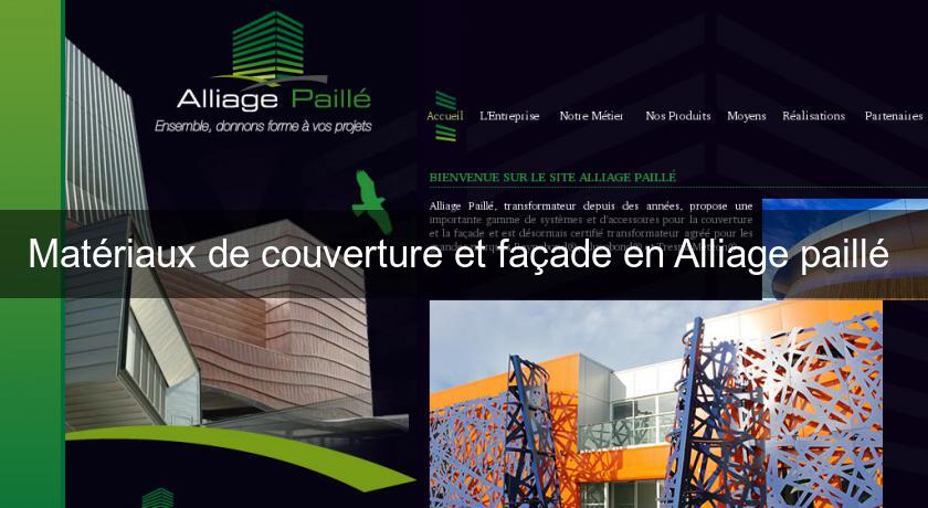 Matériaux de couverture et façade en Alliage paillé Matériaux de couverture et façade en Alliage paillé