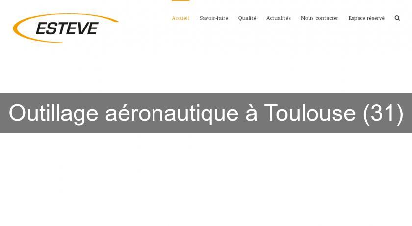 Outillage aéronautique à Toulouse (31) Outillage aéronautique à Toulouse (31)