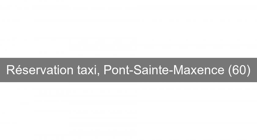Réservation taxi, Pont-Sainte-Maxence (60) Réservation taxi, Pont-Sainte-Maxence (60)