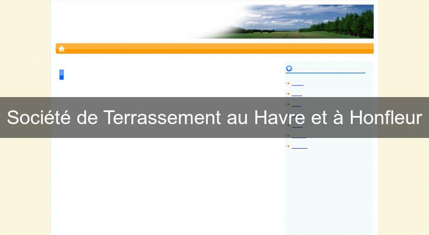 Société de Terrassement au Havre et à Honfleur Société de Terrassement au Havre et à Honfleur
