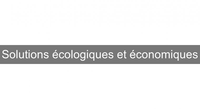 Solutions écologiques et économiques Solutions écologiques et économiques