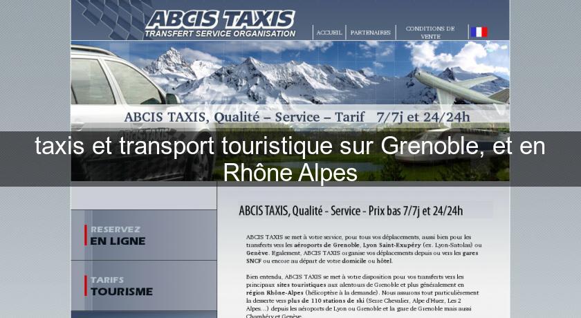 taxis et transport touristique sur Grenoble, et en Rhône Alpes taxis et transport touristique sur Grenoble, et en Rhône Alpes