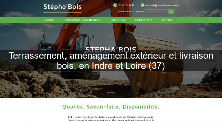 Terrassement, aménagement extérieur et livraison bois, en Indre et Loire (37) Terrassement, aménagement extérieur et livraison bois, en Indre et Loire (37)