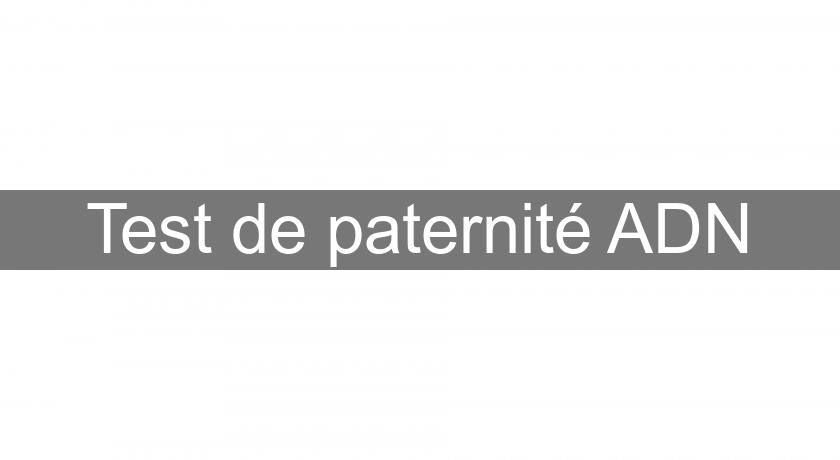 Test de paternité ADN Test de paternité ADN