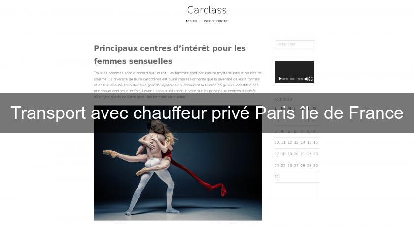 Transport avec chauffeur privé Paris île de France Transport avec chauffeur privé Paris île de France