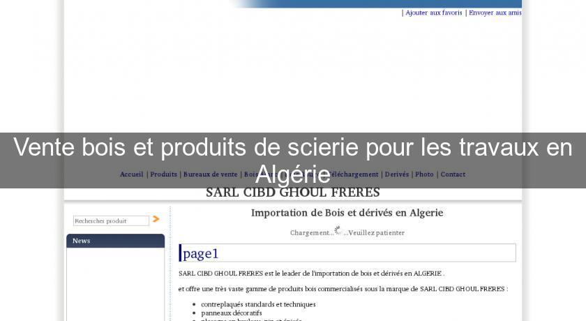 Vente bois et produits de scierie pour les travaux en Algérie Vente bois et produits de scierie pour les travaux en Algérie