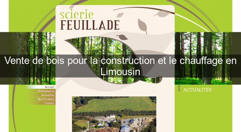 Vente de bois pour la construction et le chauffage en Limousin Vente de bois pour la construction et le chauffage en Limousin