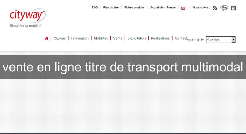 vente en ligne titre de transport multimodal vente en ligne titre de transport multimodal