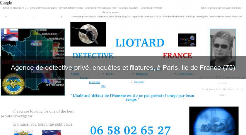 Agence de détective privé, enquêtes et filatures, à Paris, Ile de France (75) Agence de détective privé, enquêtes et filatures, à Paris, Ile de France (75)