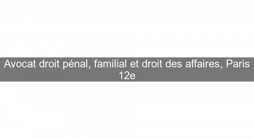 Avocat droit pénal, familial et droit des affaires, Paris 12e Avocat droit pénal, familial et droit des affaires, Paris 12e