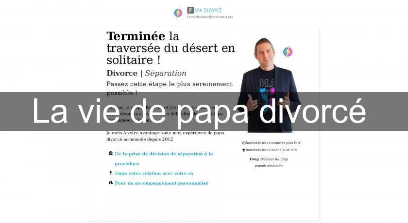 La vie de papa divorcé La vie de papa divorcé