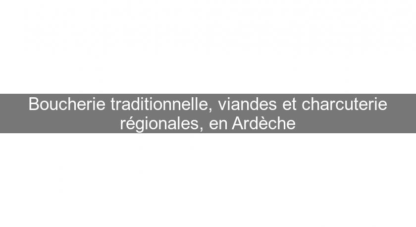 Boucherie traditionnelle, viandes et charcuterie régionales, en Ardèche Boucherie traditionnelle, viandes et charcuterie régionales, en Ardèche