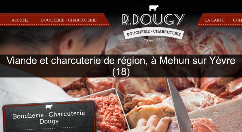 Viande et charcuterie de région, à Mehun sur Yèvre (18) Viande et charcuterie de région, à Mehun sur Yèvre (18)
