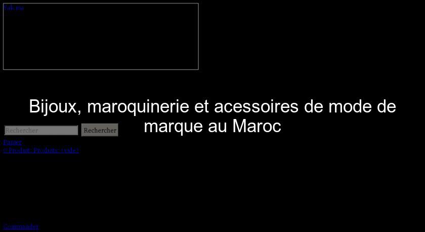Bijoux, maroquinerie et acessoires de mode de marque au Maroc Bijoux, maroquinerie et acessoires de mode de marque au Maroc