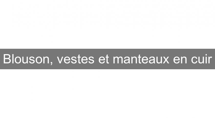 Blouson, vestes et manteaux en cuir Blouson, vestes et manteaux en cuir