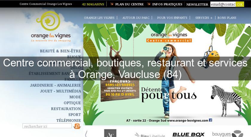 Centre commercial, boutiques, restaurant et services à Orange, Vaucluse (84) Centre commercial, boutiques, restaurant et services à Orange, Vaucluse (84)