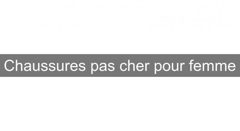 Chaussures pas cher pour femme Chaussures pas cher pour femme