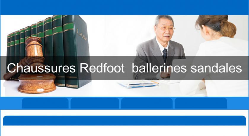 Chaussures Redfoot ballerines sandales Chaussures Redfoot ballerines sandales