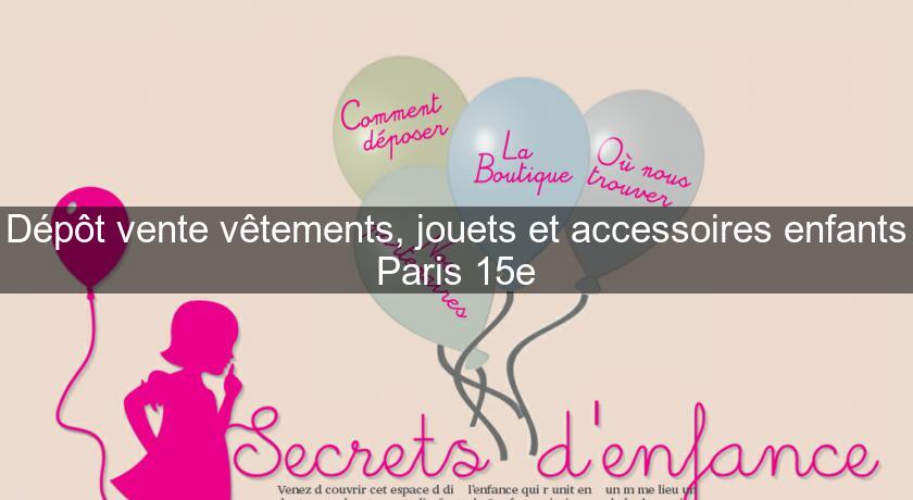 Dépôt vente vêtements, jouets et accessoires enfants Paris 15e Dépôt vente vêtements, jouets et accessoires enfants Paris 15e