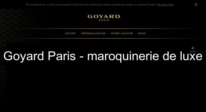Goyard Paris - maroquinerie de luxe Goyard Paris - maroquinerie de luxe