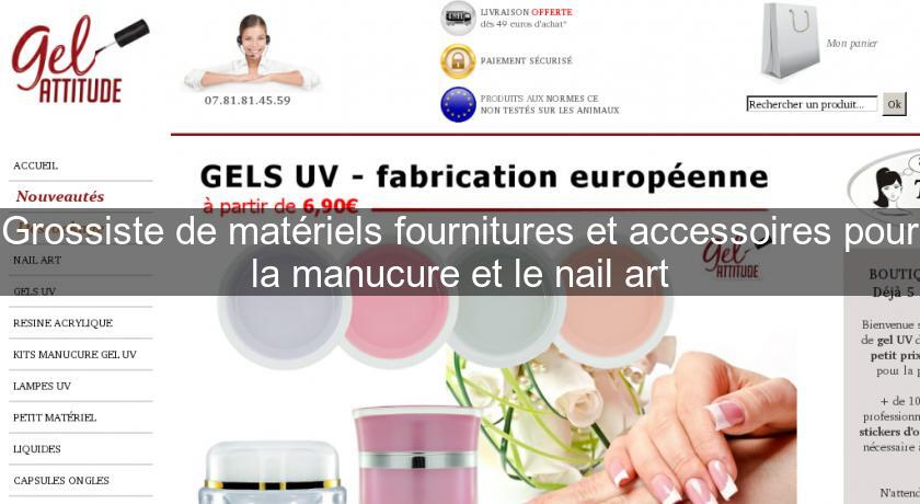 Grossiste de matériels fournitures et accessoires pour la manucure et le nail art Grossiste de matériels fournitures et accessoires pour la manucure et le nail art