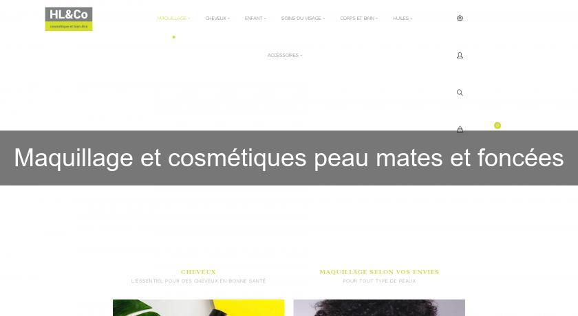 Maquillage et cosmétiques peau mates et foncées Maquillage et cosmétiques peau mates et foncées