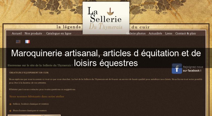 Maroquinerie artisanal, articles d'équitation et de loisirs équestres Maroquinerie artisanal, articles d'équitation et de loisirs équestres