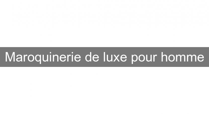 Maroquinerie de luxe pour homme Maroquinerie de luxe pour homme
