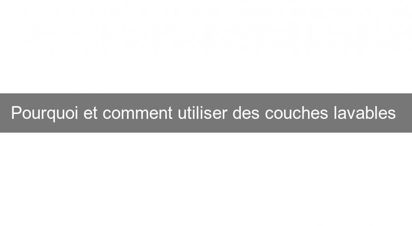 Pourquoi et comment utiliser des couches lavables Pourquoi et comment utiliser des couches lavables
