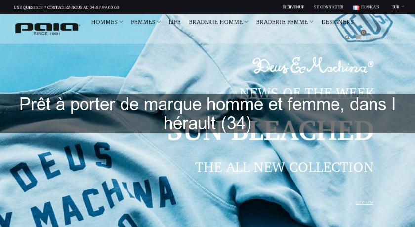 Prêt à porter de marque homme et femme, dans l'hérault (34) Prêt à porter de marque homme et femme, dans l'hérault (34)