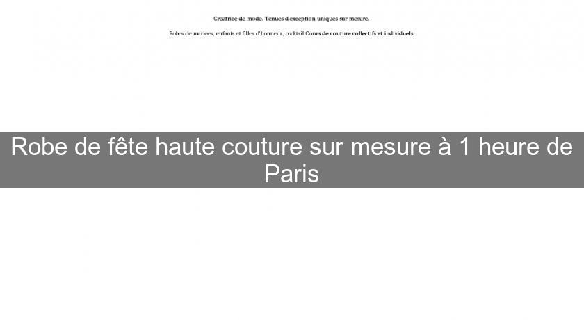 Robe de fête haute couture sur mesure à 1 heure de Paris Robe de fête haute couture sur mesure à 1 heure de Paris