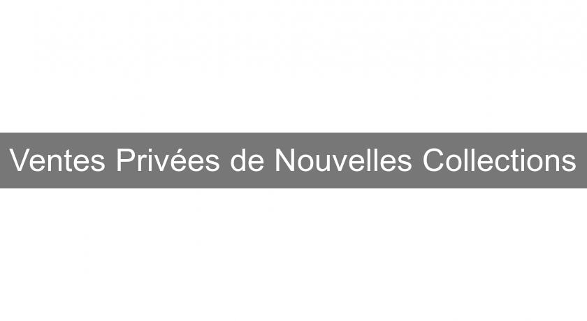 Ventes Privées de Nouvelles Collections Ventes Privées de Nouvelles Collections